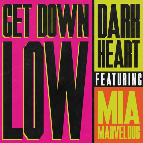 Dark Heart - Get Down Low (Dip) [feat. Mia Marvelous] [Extended Mix] [196762000317]